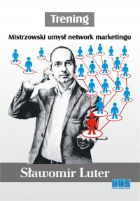 Trening. Mistrzowski umysł network marketingu - Sławomir Luter - ebook