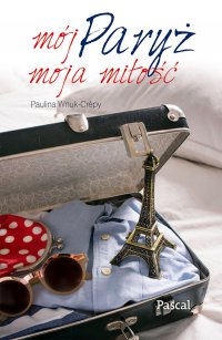 Mój Paryż, moja miłość - Paulina Wnuk Crepy - ebook