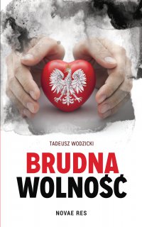 Brudna wolność - Tadeusz Wodzicki - ebook