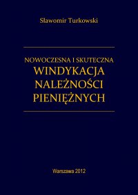 Nowoczesna i skuteczna windykacja należności pieniężnych - Sławomir Turkowski - ebook