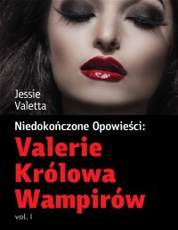 Valerie Królowa Wampirów - Jessie Valetta - ebook