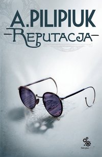 Reputacja - Andrzej Pilipiuk - ebook