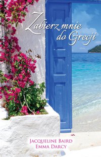 Zabierz mnie do Grecji - Jacqueline Baird - ebook