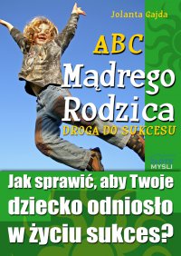 ABC Mądrego Rodzica: Droga do Sukcesu - Jolanta Gajda - ebook