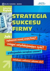 Strategia sukcesu firmy - Sebastian Kątek - ebook