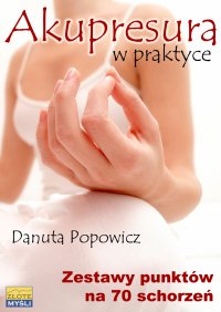 Akupresura w praktyce - Danuta Popowicz - ebook