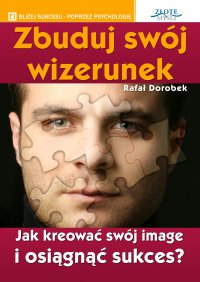 Zbuduj swój wizerunek - Rafał Dorobek - ebook
