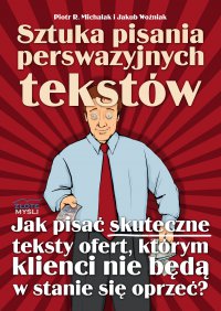 Sztuka pisania perswazyjnych tekstów - Piotr R. Michalak - ebook
