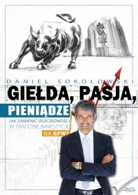 Giełda, pasja, pieniądze! - Daniel Sokołowski - ebook