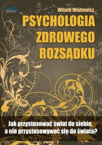 Psychologia zdrowego rozsądku - Witold Wójtowicz - ebook