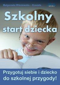 Szkolny start dziecka - Małgorzata Wiśniewska-Koszela - ebook
