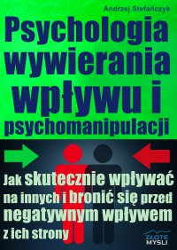 Psychologia wywierania wpływu i psychomanipulacji - Andrzej Stefańczyk - ebook
