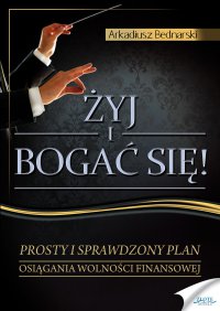 Żyj i bogać się - Arkadiusz Bednarski - ebook