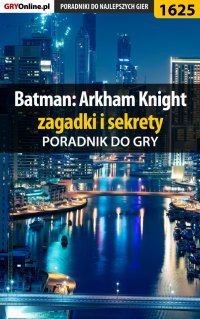 Batman: Arkham Knight - zagadki i sekrety - Jacek "Stranger" Hałas - ebook