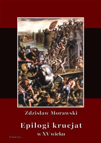 Epilogi krucjat w XV wieku - Zdzisław Morawski - ebook