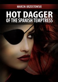 Hot Dagger of the Spanish Temptress - Marcin Brzostowski - ebook