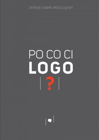Po co ci logo? - Andrzej-Ludwik Włoszczyński - ebook