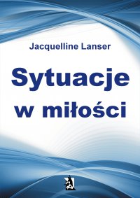 Sytuacje w miłości - Jacquelline Lanser - ebook