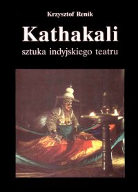 Kathakali - sztuka indyjskiego teatru - Krzysztof Renik - ebook