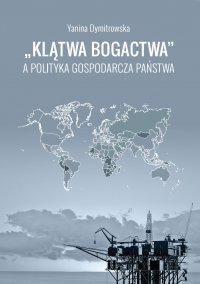 „Klątwa bogactwa” a polityka gospodarcza państwa - Yanina Dymitrowska - ebook