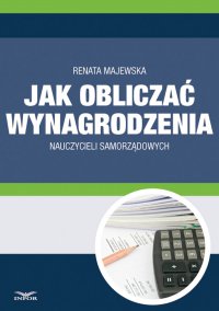 Jak obliczać wynagrodzenie nauczycieli samorządowych - Renata Majewska - ebook