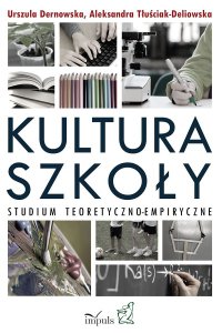 Kultura szkoły. Studium teoretyczno-empiryczne - doktor Urszula Dernowska - ebook