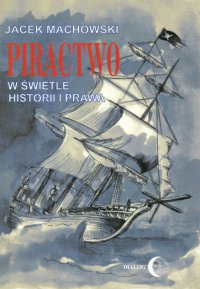 Piractwo w świetle historii i prawa - Jacek Machowski - ebook