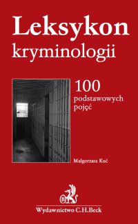 Leksykon kryminologii. 100 podstawowych pojęć - Małgorzata Kuć - ebook