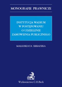 Instytucja wadium w postępowaniu o udzielenie zamówienia publicznego - Małgorzata Sieradzka - ebook