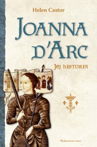 Joanna d'Arc – jej historia - Helen Castor - ebook