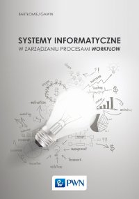 Systemy informatyczne w zarządzaniu procesami Workflow - Bartłomiej Gawin - ebook