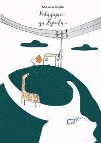 Podążając za żyrafą - Marzena Kopta - ebook