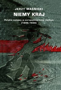 Niemy kraj. Polskie motywy w europejskim kinie niemym (1896–1930) - Jerzy Maśnicki - ebook