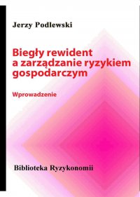 Biegły rewident a zarządzanie ryzykiem gospodarczym - Dr Jerzy Podlewski - ebook