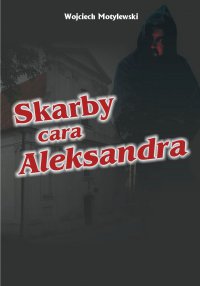 Skarby cara Aleksandra - Wojciech Motylewski - ebook
