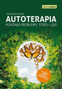 Samo Sedno - Autoterapia. Pokonaj problemy, stres i lęki - Magdalena Staniek - ebook