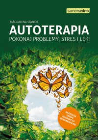 Samo Sedno - Autoterapia. Pokonaj problemy, stres i lęki - Magdalena Staniek - ebook