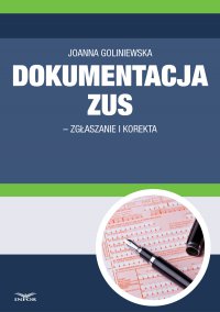 Dokumentacja ZUS - zgłaszanie i korekta - Joanna Goliniewska - ebook