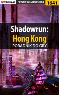 Shadowrun: Hong Kong - poradnik do gry - Patrick "Yxu" Homa - ebook