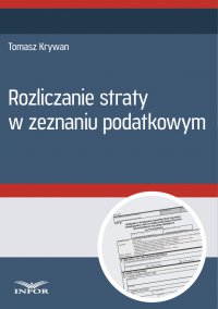 Rozliczanie straty w zeznaniu podatkowym - Tomasz Krywan - ebook