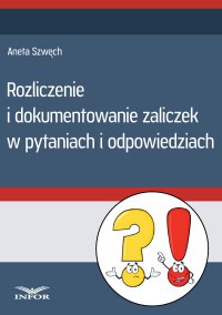 Rozliczenie i dokumentowanie zaliczek w pytaniach i odpowiedziach - Aneta Szwęch - ebook