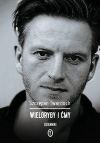 Wieloryby i ćmy - Szczepan Twardoch - ebook