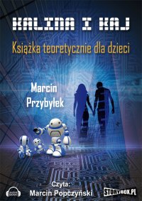 Kalina i Kaj. Książka teoretycznie dla dzieci - Marcin Przybyłek - audiobook