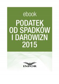 Podatek od spadków i darowizn 2015 - Paweł Huczko - ebook