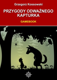Przygody odważnego Kapturka. Gamebook - Grzegorz Kossowski - ebook