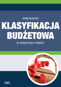 Klasyfikacja budżetowa w jednostkach oświaty - Adam Błaszko - ebook
