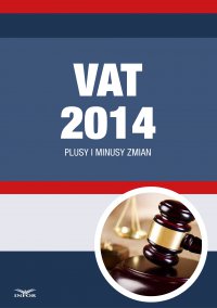 VAT 2014 Plusy i minusy zmian - Opracowanie zbiorowe - ebook