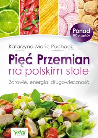 Pięć Przemian na polskim stole. - Katarzyna Maria Puchacz - ebook