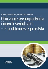 Obliczanie wynagrodzenia i innych świadczeń-8 problemów z praktyki - Izabela Nowacka - ebook