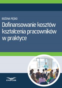 Dofinansowanie kosztów kształcenia pracowników w praktyce - Bożena Pęśko - ebook